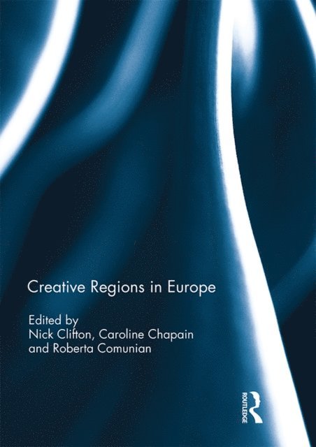 Roberta Comunian, Caroline Chapain, Nick Clifton - Creative Regions in Europe, E-bok