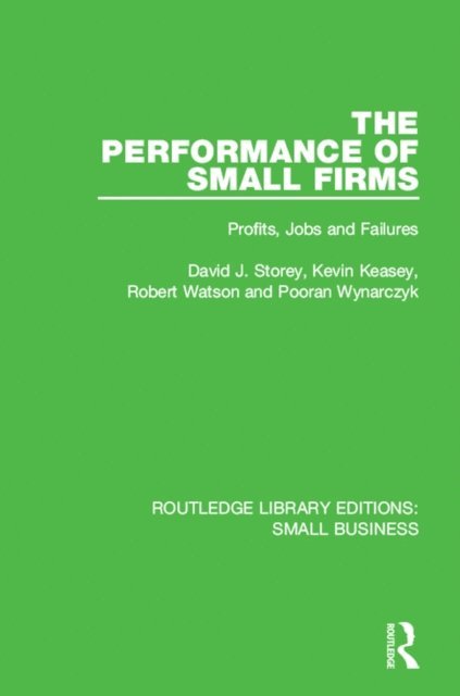 Pooran Wynarczyk, Robert Watson, Kevin Keasey, David J. Storey - Performance of Small Firms, E-bok