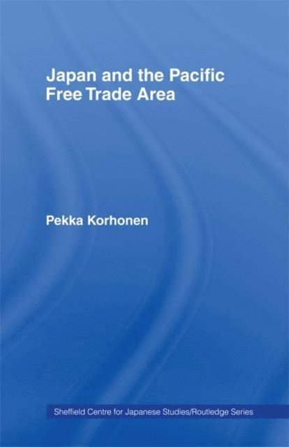 Pekka Korhonen - Japan and the Pacific Free Trade Area, E-bok