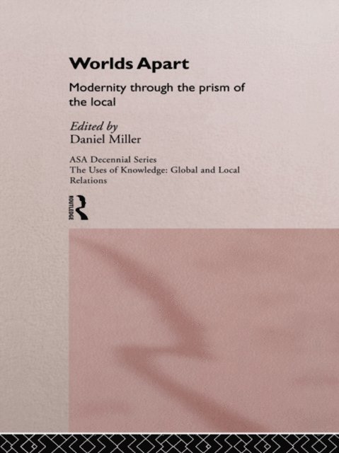 Daniel Miller - Worlds Apart: Modernity Through the Prism of the Local, E-bok