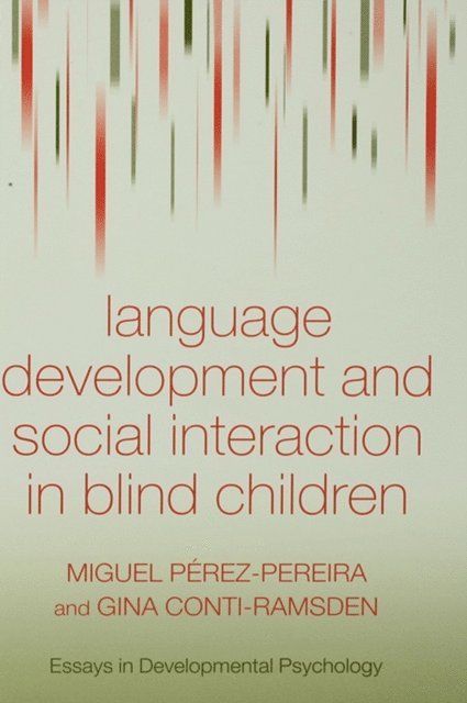 Gina Conti-Ramsden, Miguel Perez Pereira - Language Development and Social Interaction in Blind Children, E-bok