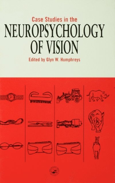 Glyn W. Humphreys - Case Studies in the Neuropsychology of Vision, E-bok