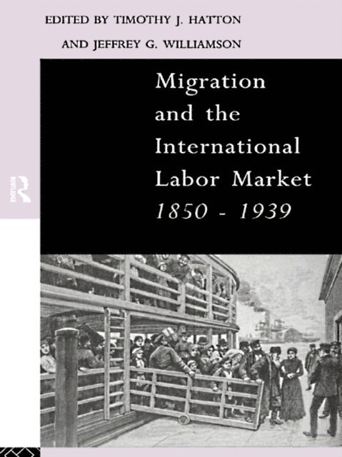 Jeffrey Williamson, Tim Hatton - Migration and the International Labor Market 1850-1939, E-bok