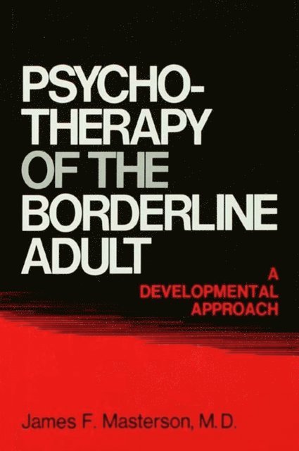 M.D. James F. Masterson - Psychotherapy Of The Borderline Adult, E-bok