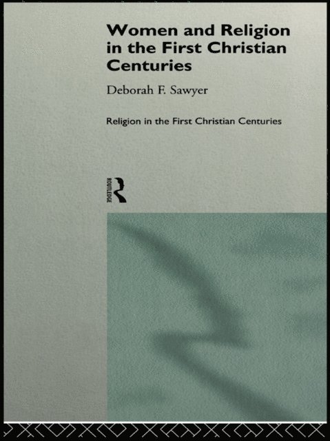 Deborah F. Sawyer - Women and Religion in the First Christian Centuries, E-bok