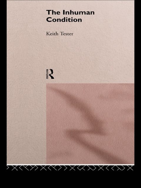 Keith Tester - Inhuman Condition, E-bok