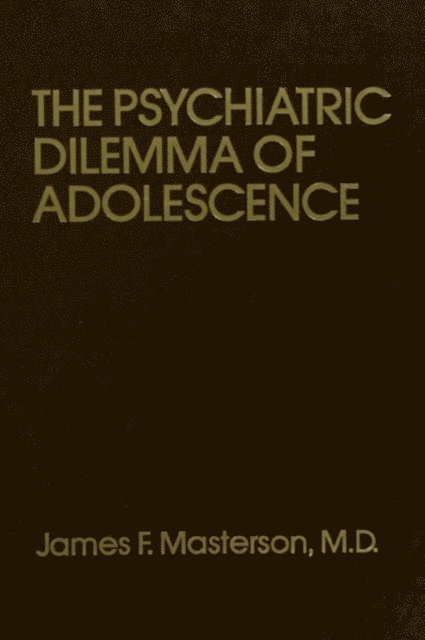 M.D. James F. Masterson - Psychiatric Dilemma Of Adolescence, E-bok