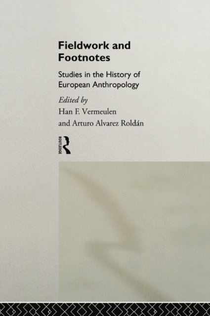 Han Vermeulen, Arturo Alvarez Roldan - Fieldwork and Footnotes, E-bok