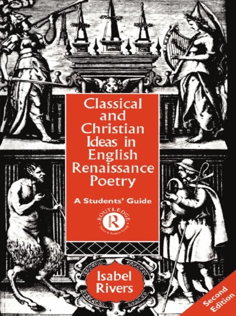 Isabel Rivers - Classical and Christian Ideas in English Renaissance Poetry, E-bok