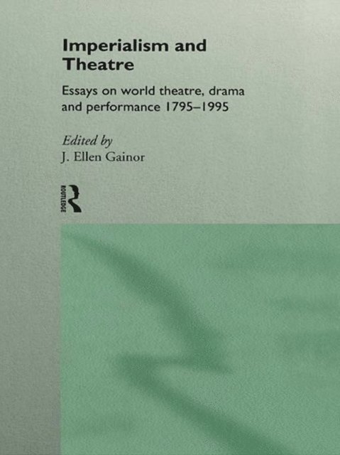 J. Ellen Gainor - Imperialism and Theatre, E-bok