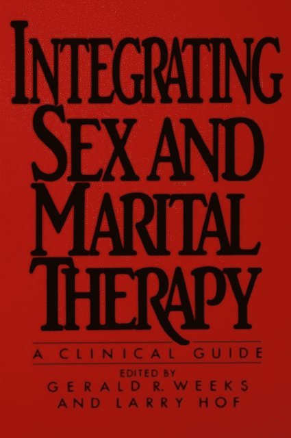 Gerald R. Weeks - Integrating Sex And Marital Therapy, E-bok