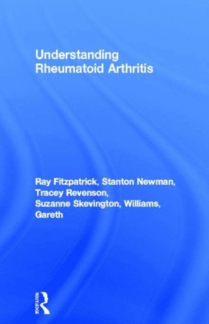 Gareth Williams, Suzanne Skevington, Tracey Revenson, Stanton Newman, Ray Fitzpatrick - Understanding Rheumatoid Arthritis, E-bok