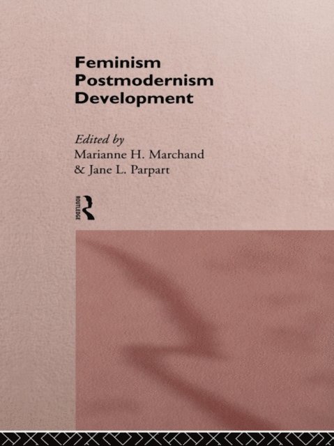 Jane L. Parpart, Marianne H Marchand - Feminism/ Postmodernism/ Development, E-bok