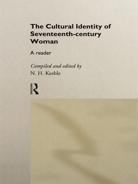 N. H. Keeble - Cultural Identity of Seventeenth-Century Woman, E-bok