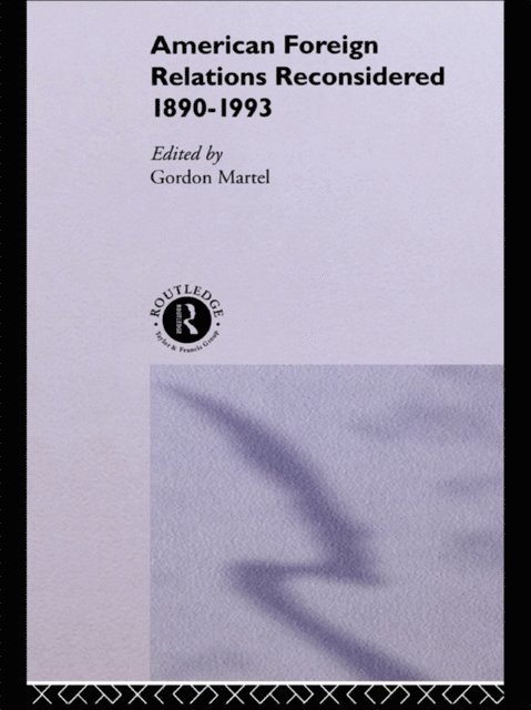 Gordon Martel - American Foreign Relations Reconsidered, E-bok