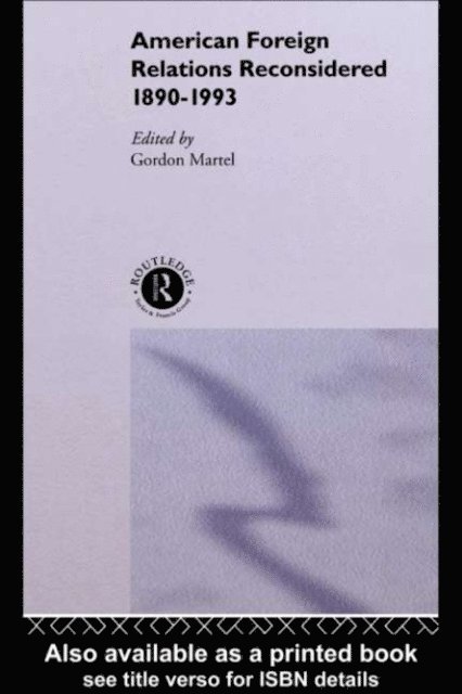 Gordon Martel - American Foreign Relations Reconsidered, E-bok