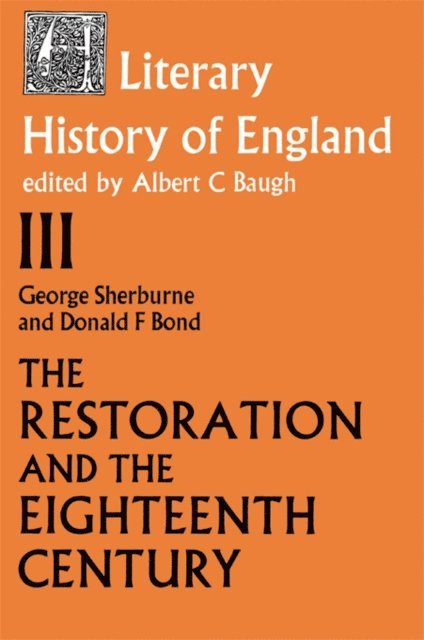 Donald F. Bond, G. Sherburn - Literary History of England, E-bok