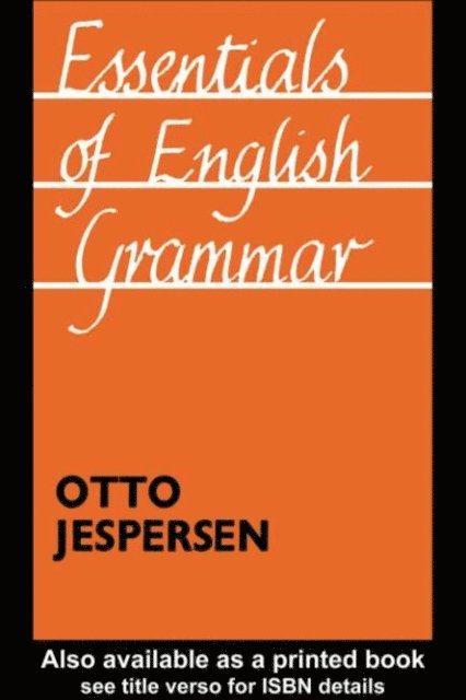Otto Jespersen - Essentials of English Grammar, E-bok
