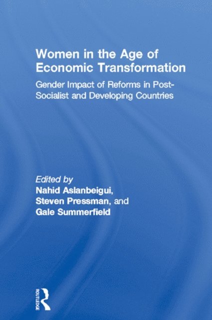 Gale Summerfield, Steven Pressman, Nahid Aslanbeigui - Women in the Age of Economic Transformation, E-bok