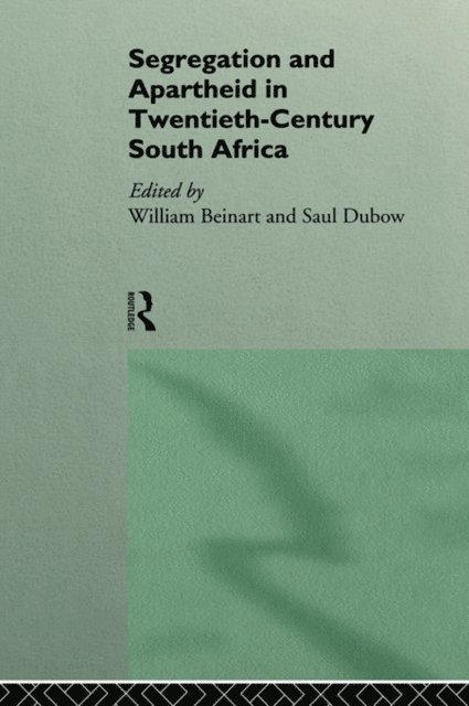 Saul Dubow, William Beinart - Segregation and Apartheid in Twentieth Century South Africa, E-bok