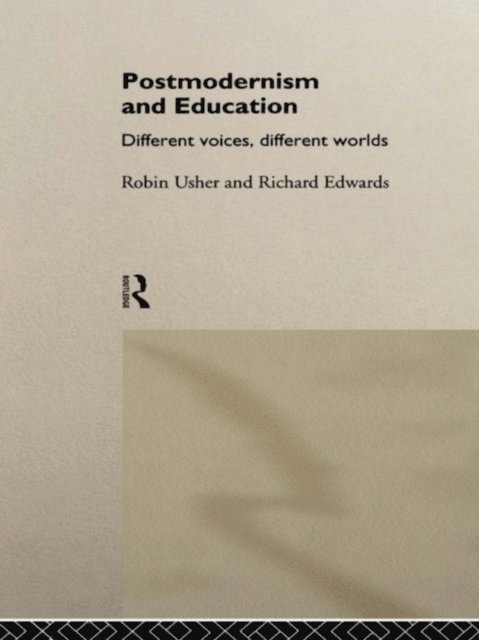 Robin Usher, Richard Edwards - Postmodernism and Education, E-bok
