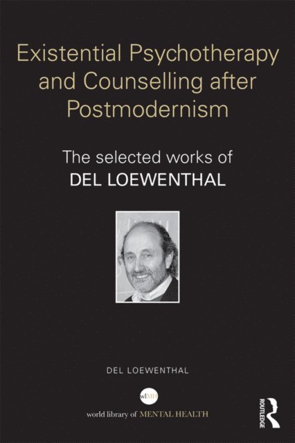 Del Loewenthal - Existential Psychotherapy and Counselling after Postmodernism, E-bok