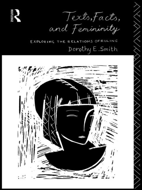 Dorothy E. Smith - Texts, Facts and Femininity, E-bok