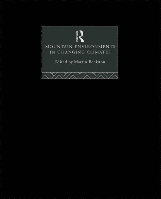 Martin Beniston - Mountain Environments in Changing Climates, E-bok