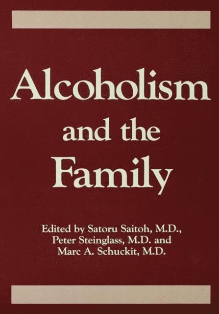 Marc A. Schuckit, Peter Steinglass, Saturo Saitoh - Alcoholism And The Family, E-bok