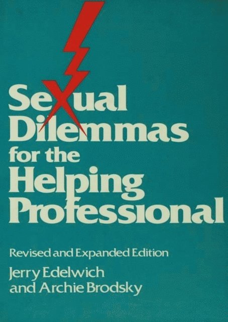 Archie Brodsky, Jerry Edelwich - Sexual Dilemmas For The Helping Professional, E-bok
