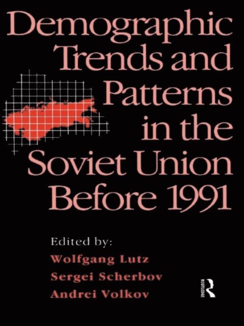 Andrei Volkov, Sergei Scherbov, Wolfgang Lutz - Demographic Trends and Patterns in the Soviet Union Before 1991, E-bok