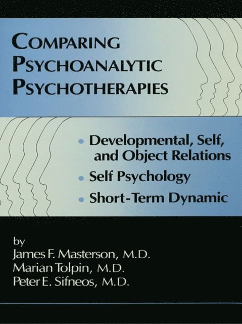 Peter E. Sifneos, Marion Tolpin, M.D. James F. Masterson - Comparing Psychoanalytic Psychotherapies: Development, E-bok
