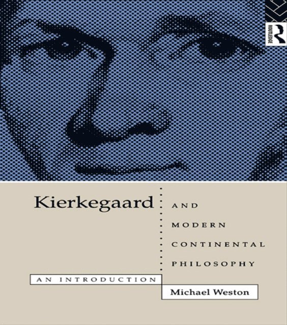 Michael Weston - Kierkegaard and Modern Continental Philosophy, E-bok