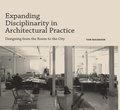 Expanding Disciplinarity in Architectural Practice