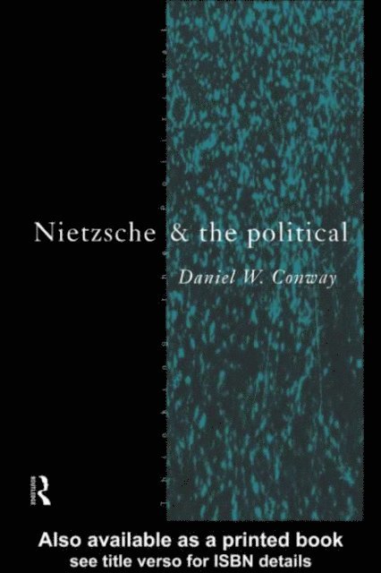 Daniel Conway - Nietzsche and the Political, E-bok