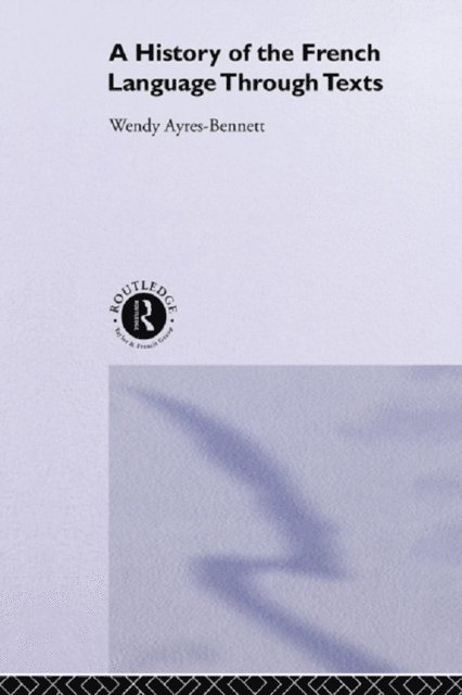 Wendy Ayres-Bennett - History of the French Language Through Texts, E-bok