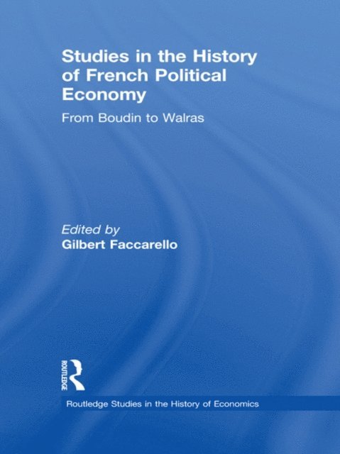 Gilbert Faccarello - Studies in the History of French Political Economy, E-bok