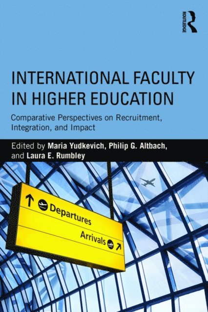 Laura E. Rumbley, Philip G. Altbach, Maria Yudkevich - International Faculty in Higher Education, E-bok