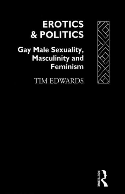 Tim Edwards - Erotics and Politics, E-bok