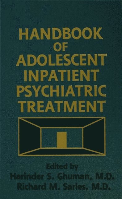 Richard M. Sarles, Harinder S. Ghuman - Handbook Of Adolescent Inpatient Psychiatric Treatment, E-bok