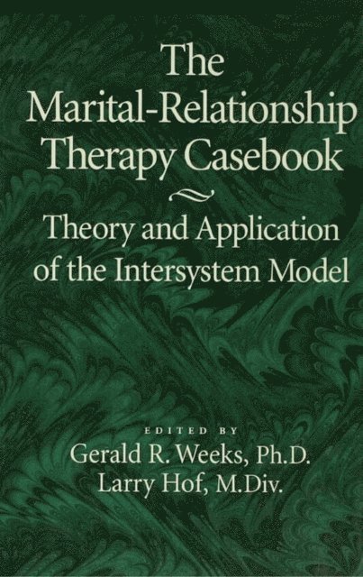 Larry Hof, Gerald Weeks - Marital-Relationship Therapy Casebook, E-bok