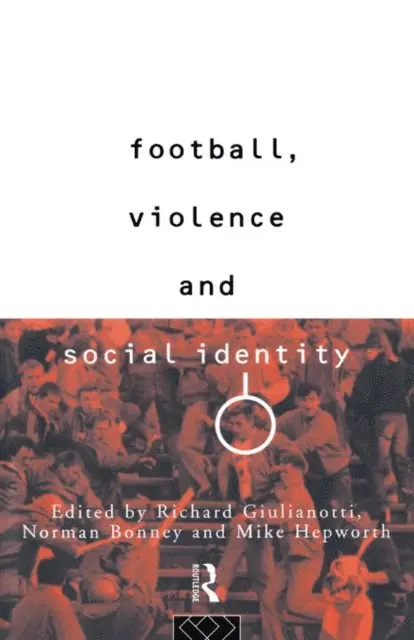 Richard Guilianotti - Football, Violence and Social Identity, E-bok. Tillgänglighet: Lägg i varukorg