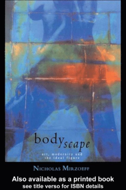 Nicholas Mirzoeff - Bodyscape, E-bok