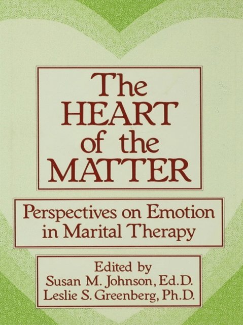 Leslie S. Greenberg, Susan M. Johnson - Heart Of The Matter: Perspectives On Emotion In Marital, E-bok