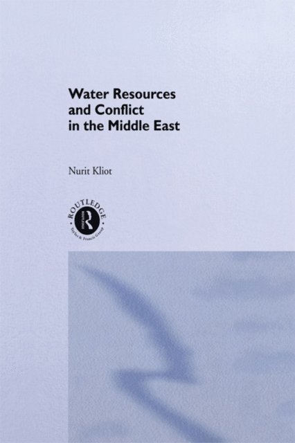 Nurit Kliot - Water Resources and Conflict in the Middle East, E-bok