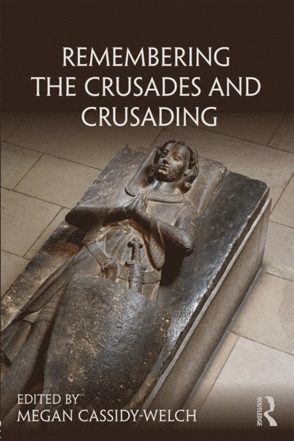 Megan Cassidy-Welch - Remembering the Crusades and Crusading, E-bok
