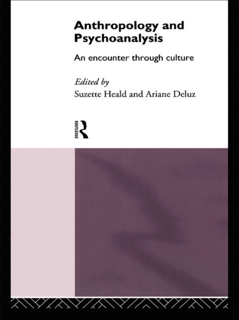 Suzette Heald, Ariane Deluz - Anthropology and Psychoanalysis, E-bok