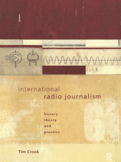 Tim Crook - International Radio Journalism, E-bok