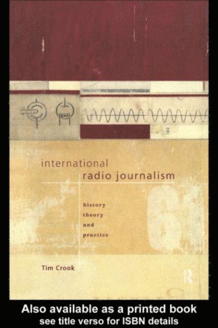 Tim Crook - International Radio Journalism, E-bok