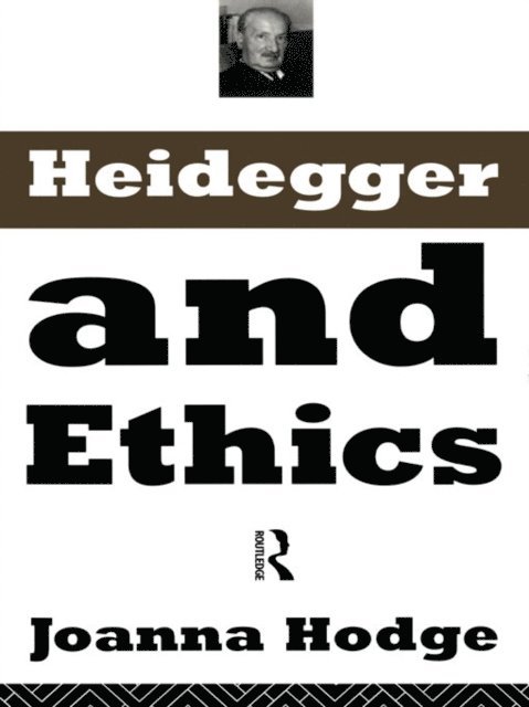 Joanna Hodge - Heidegger and Ethics, E-bok